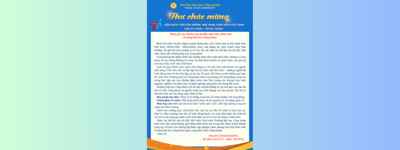 THƯ CHÚC MỪNG NHÂN DỊP KỶ NIỆM 76 NĂM NGÀY TRUYỀN THỐNG HỌC SINH, SINH VIÊN VIỆT NAM CỦA HIỆU TRƯỞNG TRƯỜNG ĐẠI HỌC CÔNG ĐOÀN